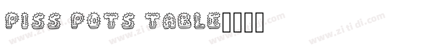 Piss Pots Table字体转换